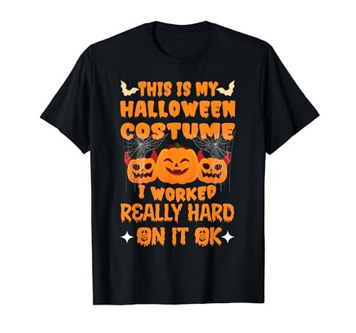this is my halloween costume i worked really hard on it ok T-Shirt | Amazon (US)