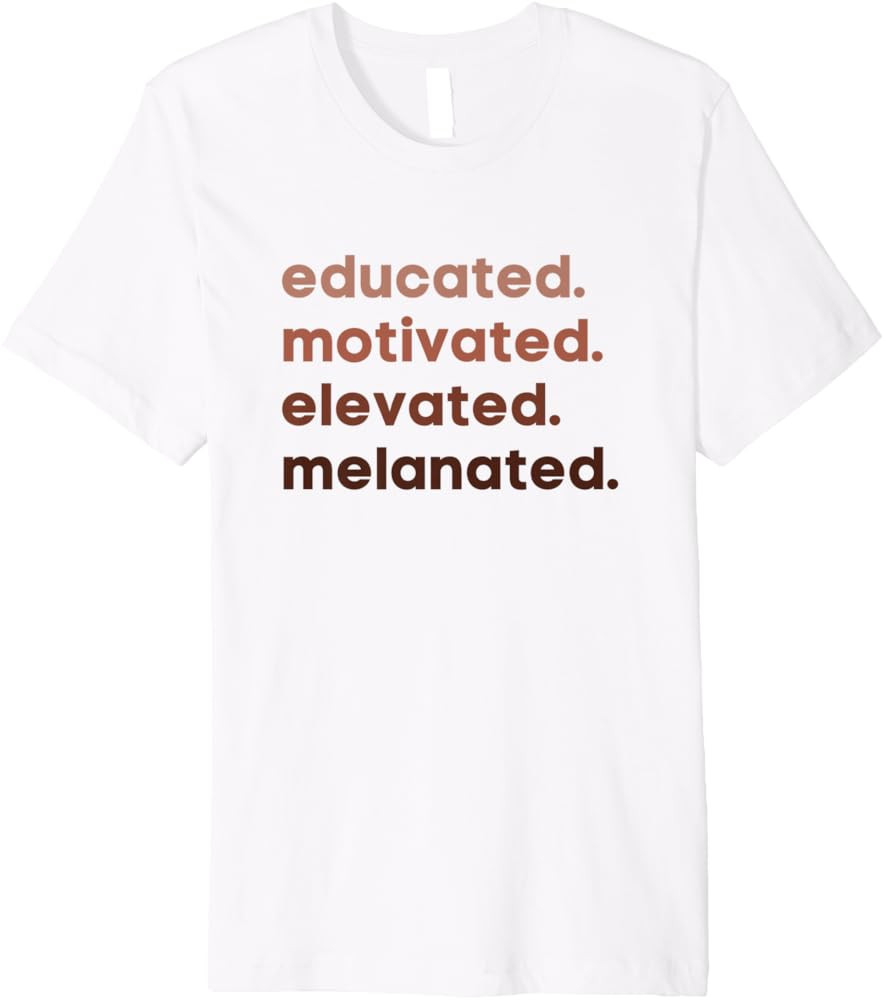 Educated Motivated Elevated Melanated Premium T-Shirt | Amazon (US)