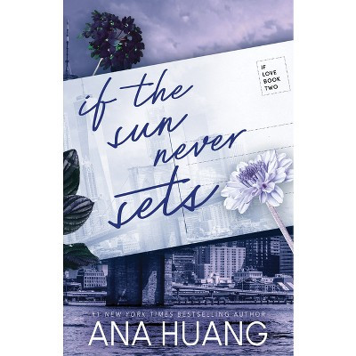 If the Sun Never Sets - (If Love) by  Ana Huang (Paperback) | Target