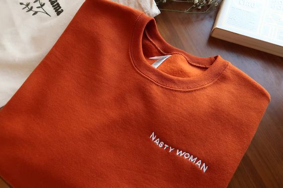 Nasty Woman embroidered Crewneck  Female Empowerment  Women | Etsy | Etsy (US)