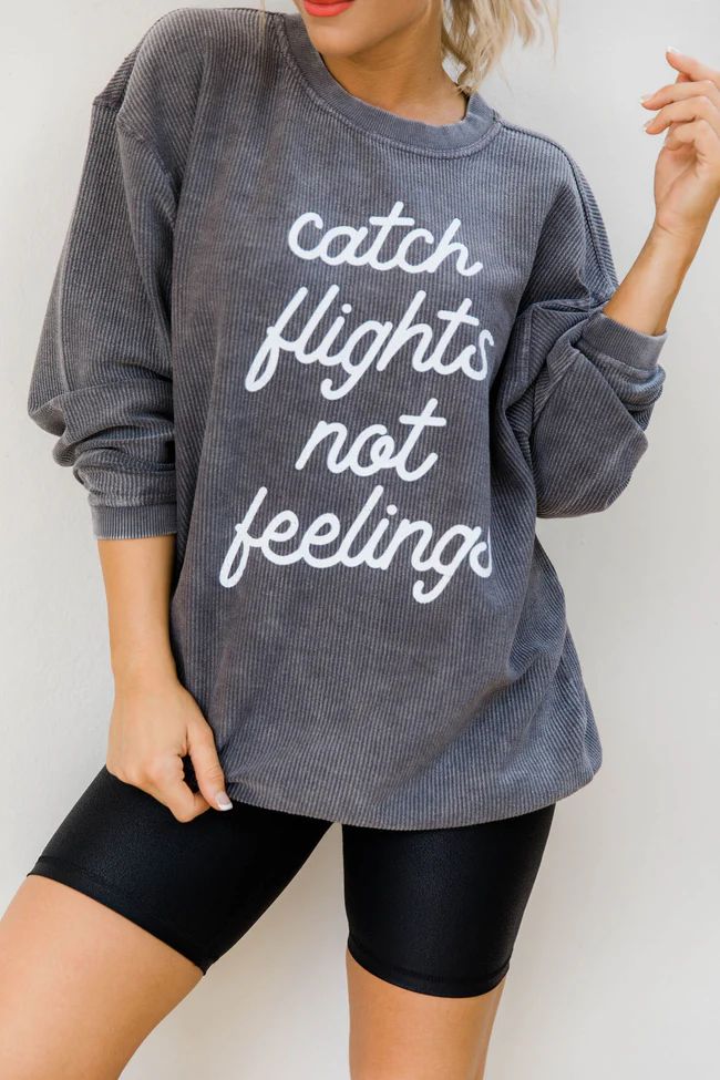 Catch Flights Not Feelings Charcoal Corded Graphic Sweatshirt | The Pink Lily Boutique