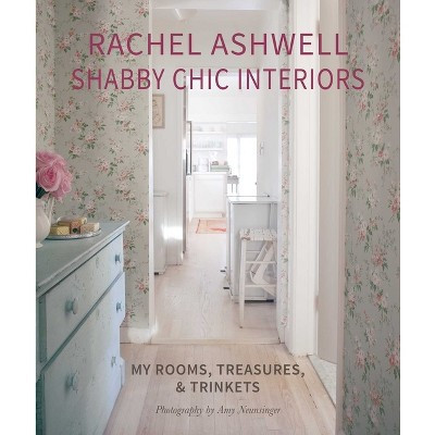 Rachel Ashwell Shabby Chic Interiors - (Hardcover) | Target