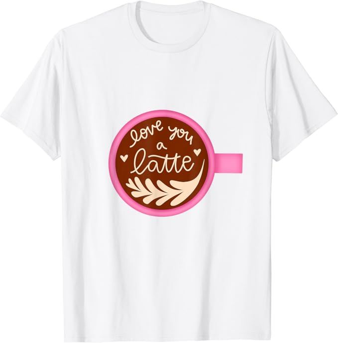 Love you a Latte - Valentine's Day Design T-Shirt | Amazon (US)