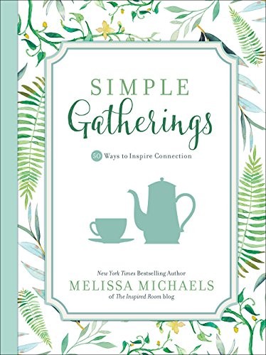 Simple Gatherings: 50 Ways to Inspire Connection (Inspired Ideas) | Amazon (US)