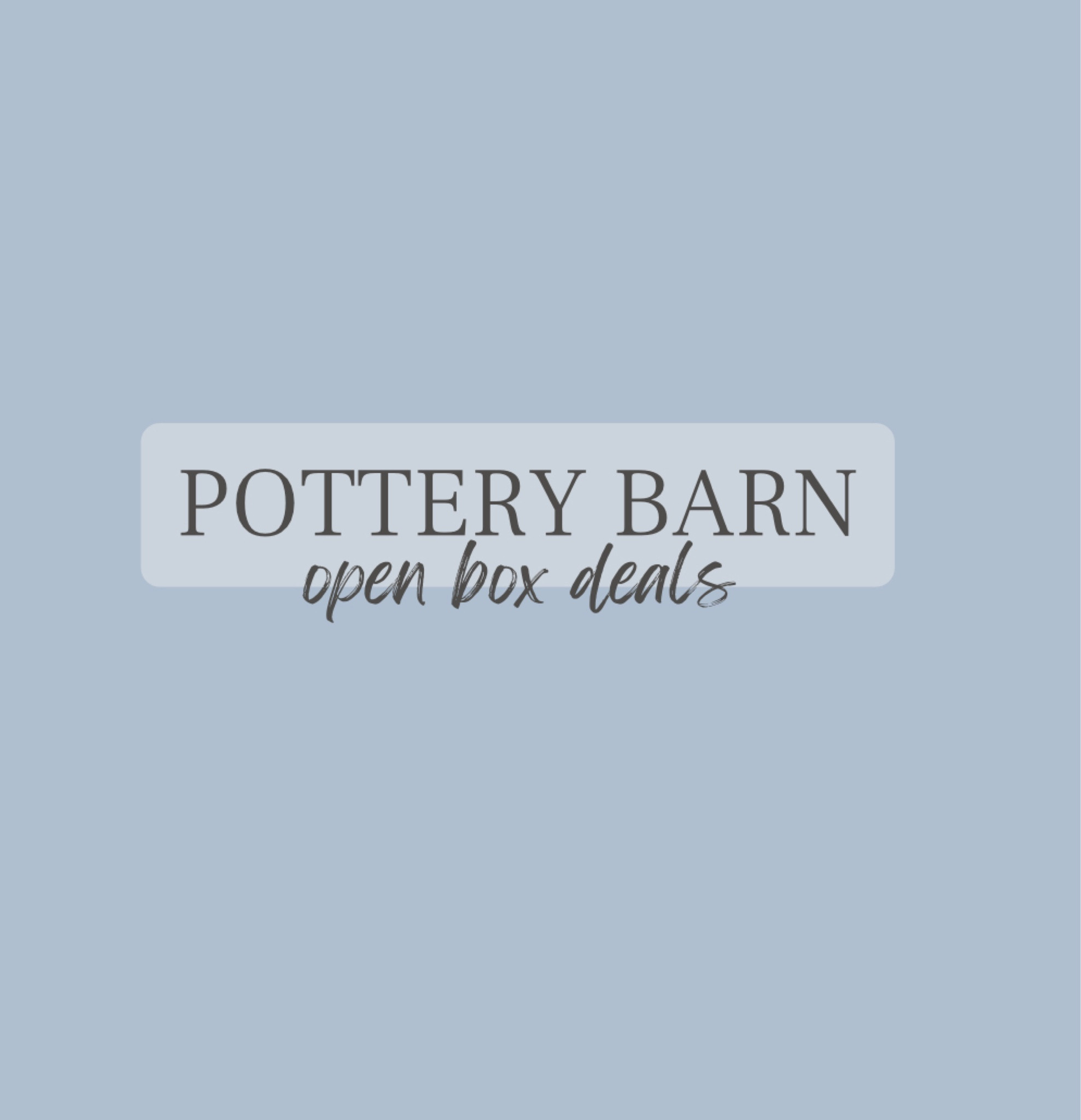 Pottery Barn Open Box Mega Discounts Revealed - That Outlet Girl