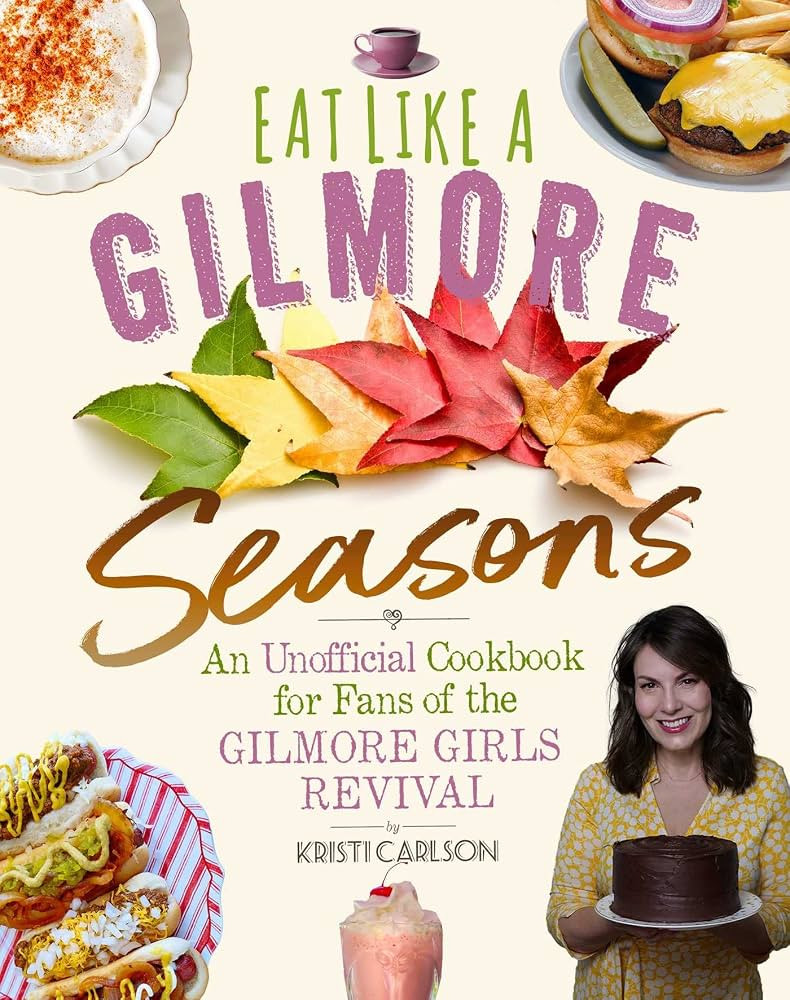 Eat Like a Gilmore: Seasons: An Unofficial Cookbook for Fans of the Gilmore Girls Revival | Amazon (US)