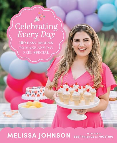 Amazon.com: Celebrating Every Day: 100 Easy Recipes to Make Any Day Feel Special: 9780063391437: ... | Amazon (US)