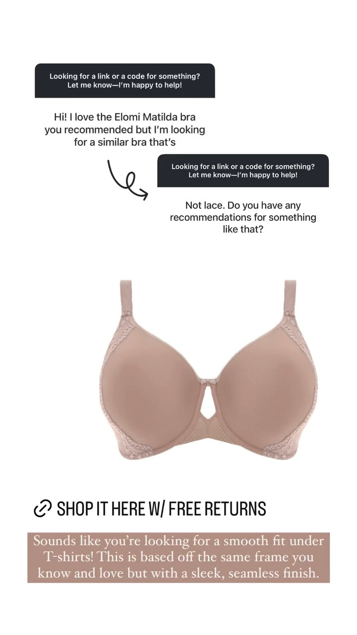 Sounds like you’re looking for a smooth fit under T-shirts! This is based off the same frame you know and love but with a sleek, seamless finish. @elomilingerie