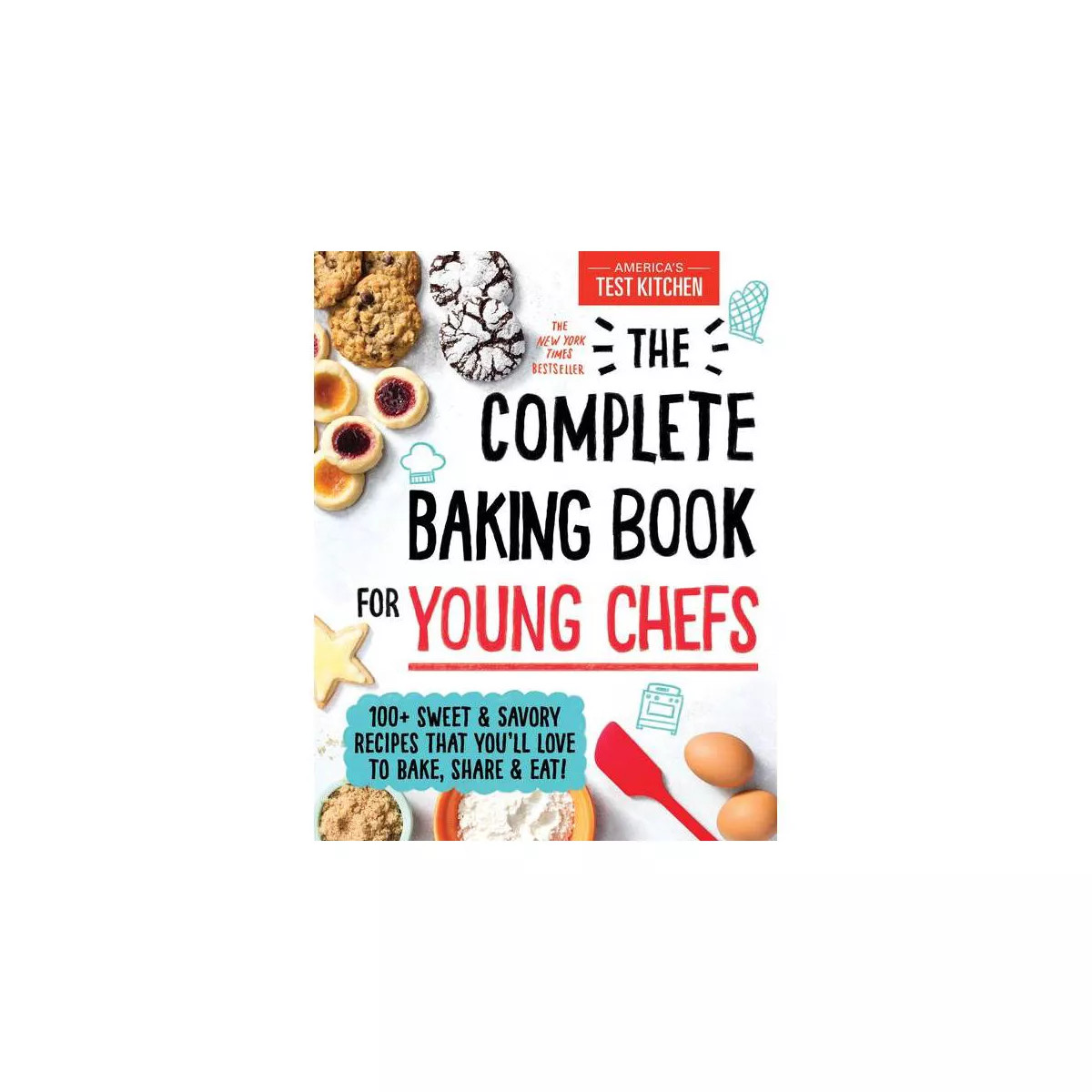 The Complete Baking Book for Young Chefs - (Hardcover) - by AMERICA'S TEST KITCHEN | Target