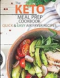 The Keto Meal Prep Cookbook: Quick & Easy Air Fryer Recipes For Smart People On A Budget | Fry, Bake | Amazon (US)
