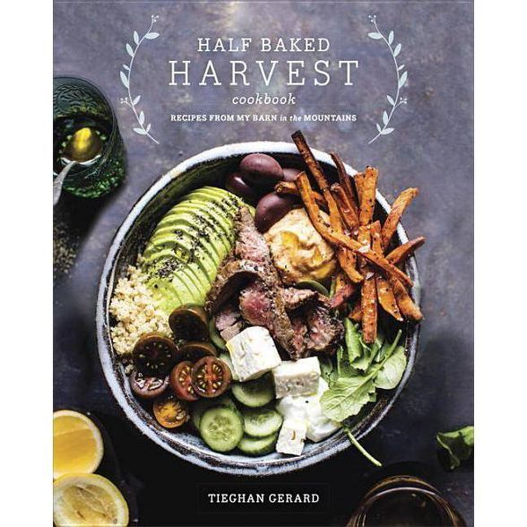 Half Baked Harvest Cookbook - by  Tieghan Gerard (Hardcover) | Target