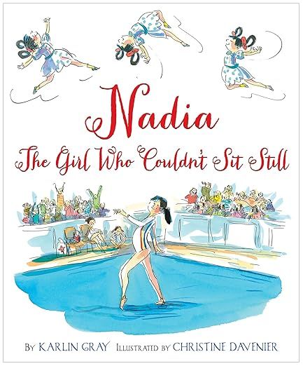 Nadia: The Girl Who Couldn't Sit Still     Hardcover – Picture Book, June 7, 2016 | Amazon (US)
