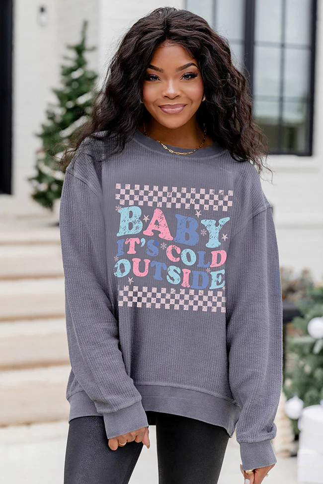 Baby Its Cold Outside Charcoal Corded Graphic Sweatshirt | Pink Lily
