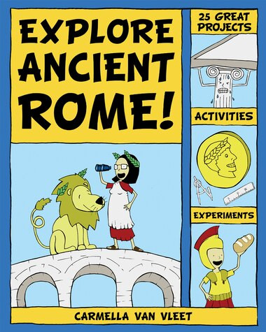 Explore Ancient Rome!: 25 Great Projects, Activities, Experiements | Indigo (CA)