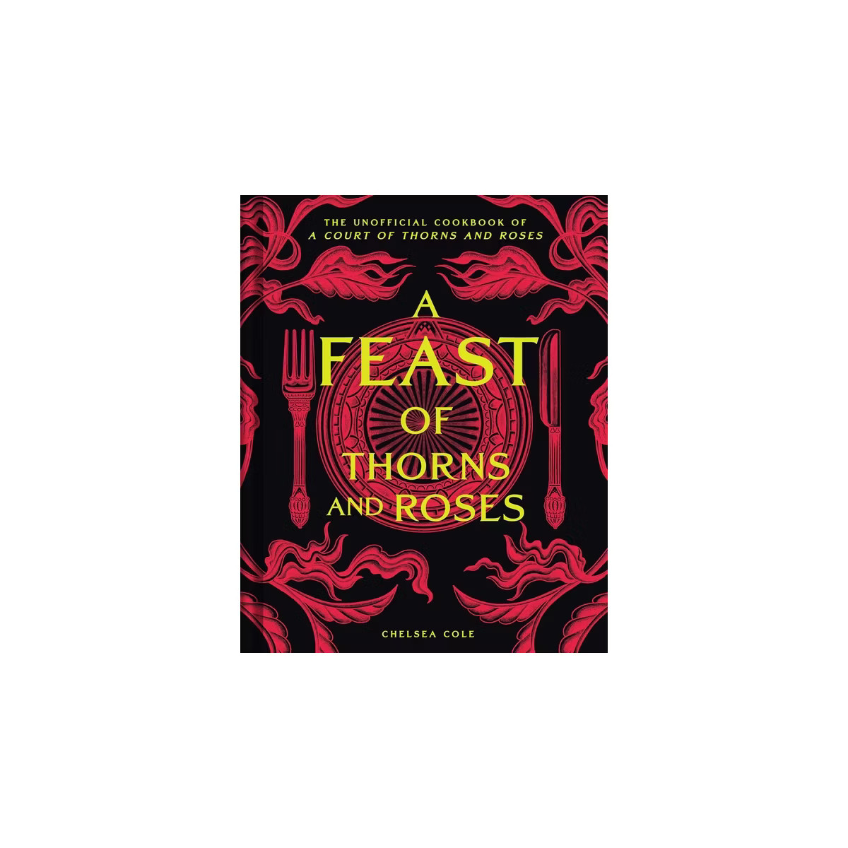 A Feast of Thorns and Roses - by Chelsea Cole (Hardcover) | Target