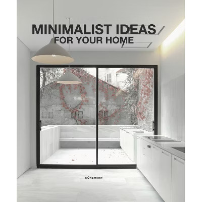 Minimalist Ideas for Your Home - (Architecture & Interiors Flexi) by  Claudia Martinez Alonso (Paperback) | Target