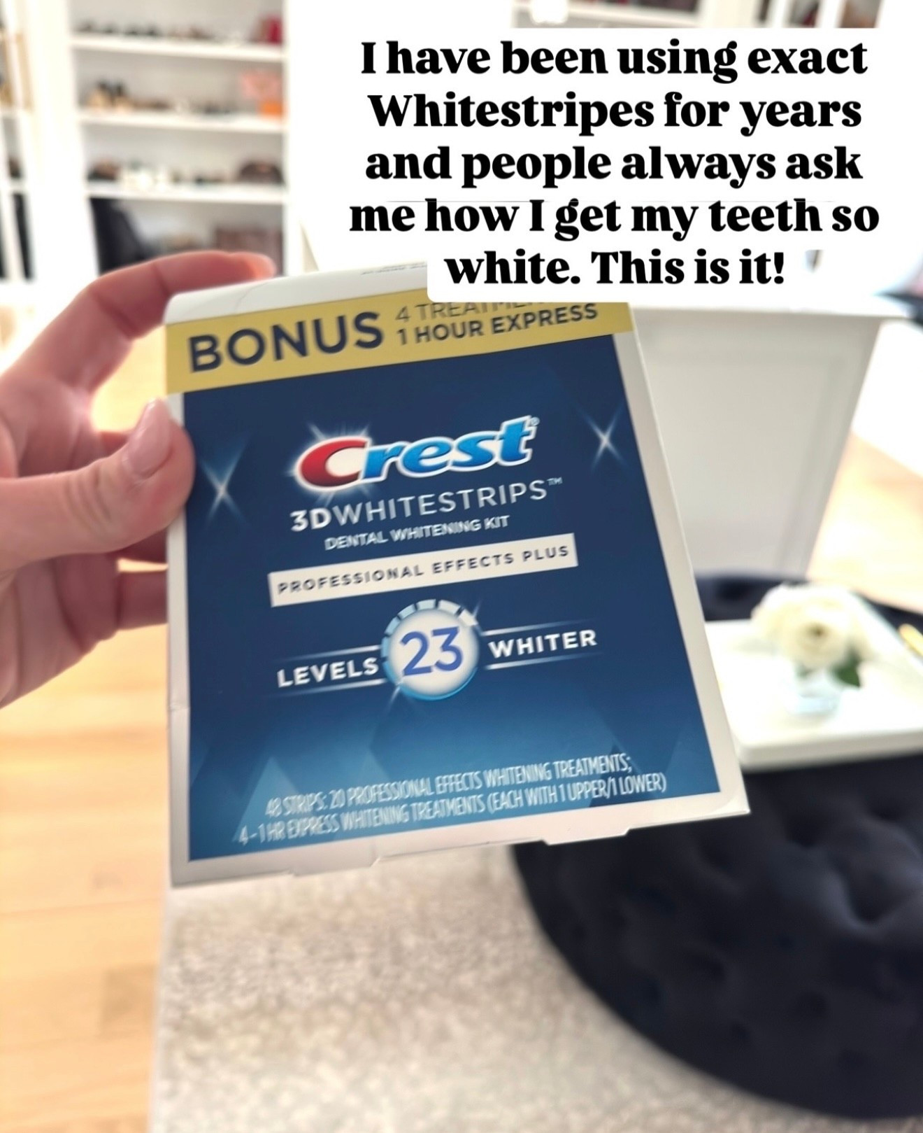 Crest white strips 
My secret to white teeth 