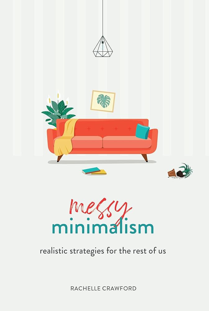 Messy Minimalism: Realistic Strategies for the Rest of Us | Amazon (US)