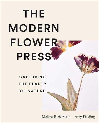 The Modern Flower Press: Capturing the Beauty of Nature      Hardcover – August 16, 2022 | Amazon (US)