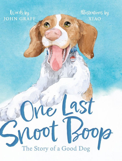 One Last Snoot Boop: The Story of a Good Dog | Barnes & Noble