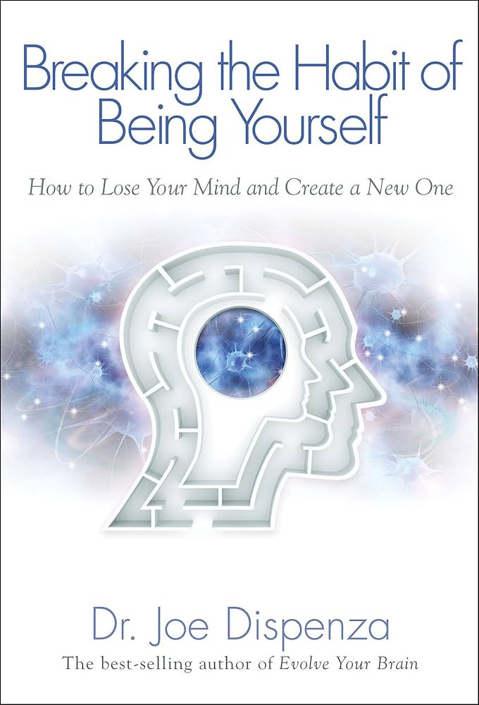 Breaking The Habit of Being Yourself: How to Lose Your Mind and Create a New One | Amazon (US)