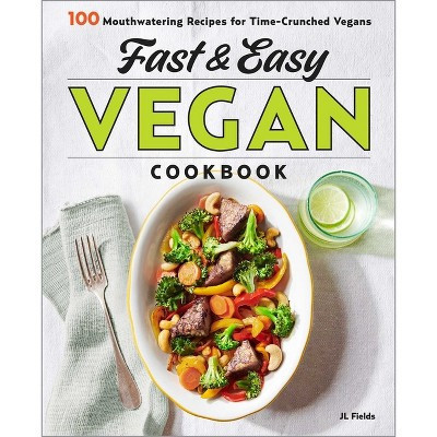 Fast & Easy Vegan Cookbook - by  Jl Fields (Paperback) | Target