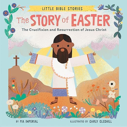 The Story of Easter: The Crucifixion and Resurrection of Jesus Christ (Little Bible Stories) | Amazon (US)
