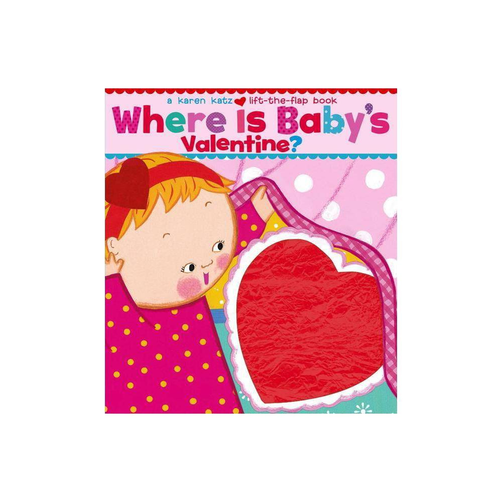 Where Is Baby's Valentine?: A Lift-the-Flap Book by Karen Katz (Board Book) | Target