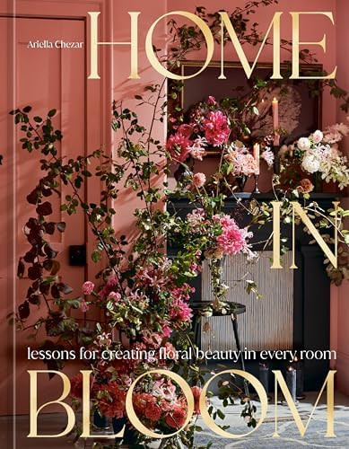 Home in Bloom: Lessons for Creating Floral Beauty in Every Room | Amazon (US)