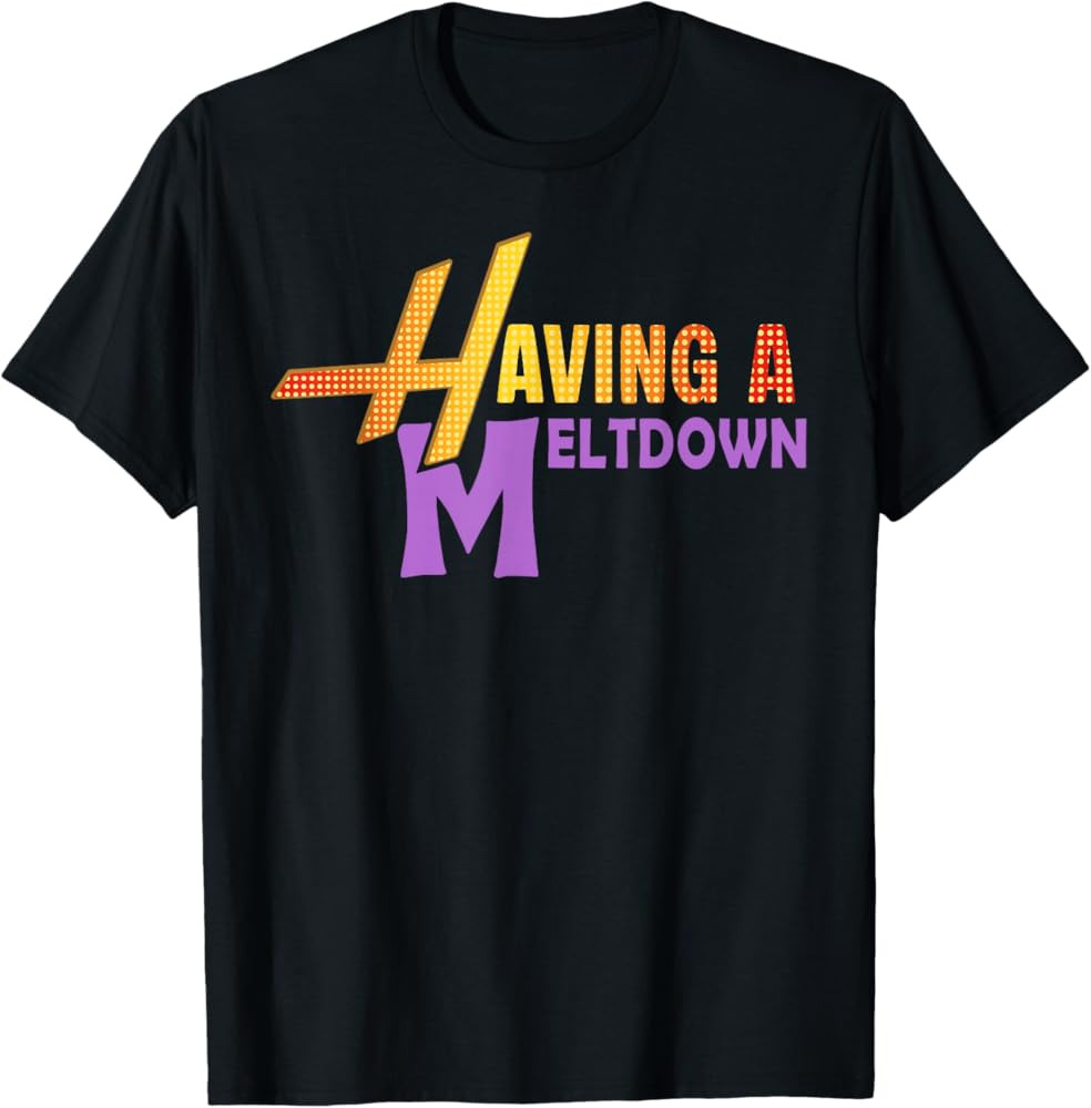 Having A Meltdown T-Shirt | Amazon (US)