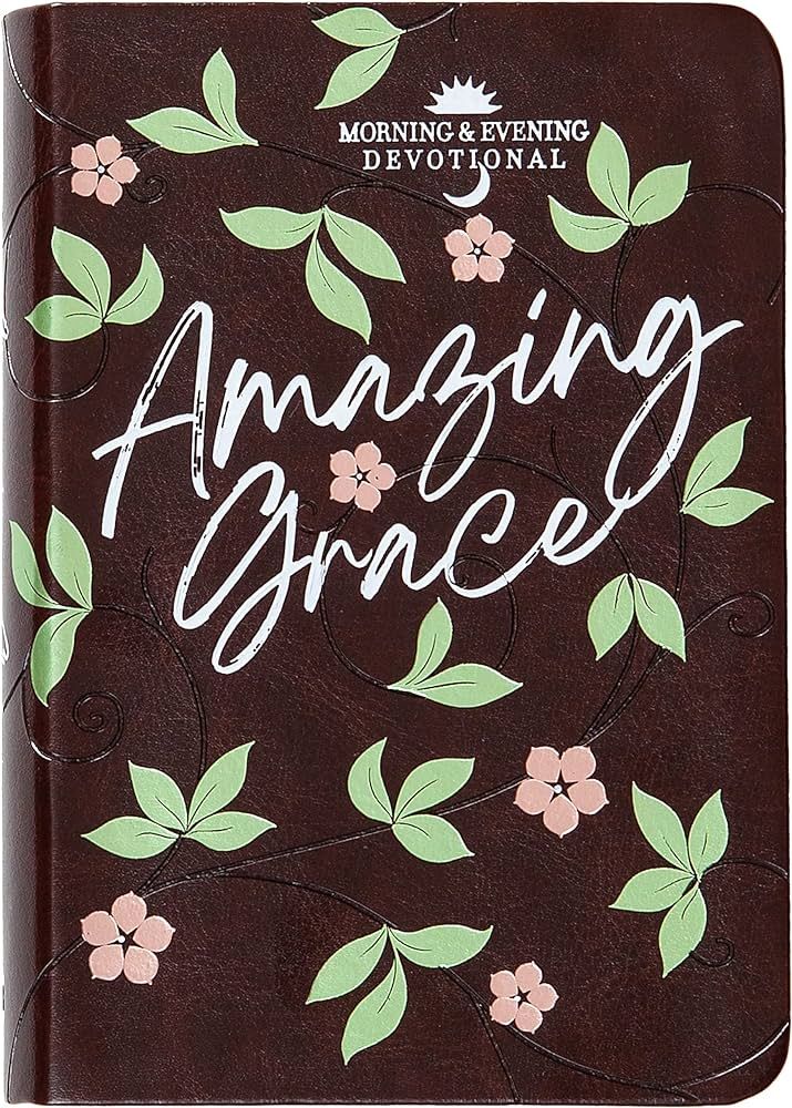Amazing Grace: Morning and Evening Devotional (Morning & Evening Devotionals) | Amazon (US)