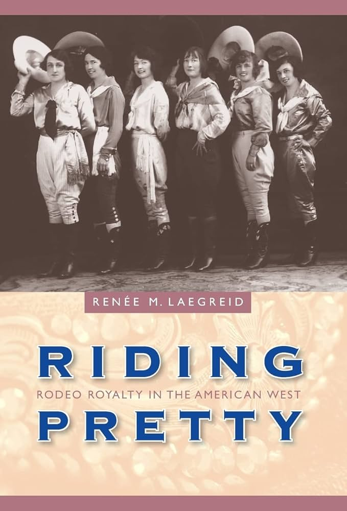 Riding Pretty: Rodeo Royalty in the American West (Women in the West) | Amazon (US)