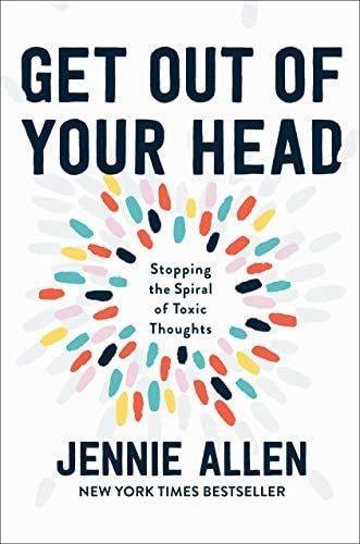 Get Out of Your Head: Stopping the Spiral of Toxic Thoughts: Allen, Jennie: 9781601429643: Amazon... | Amazon (US)