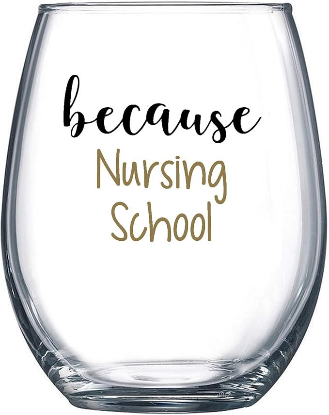 Because Nursing School - Funny Wine Glass 15 oz - Funny Gifts for Nursing Students, for Women, Me... | Amazon (US)