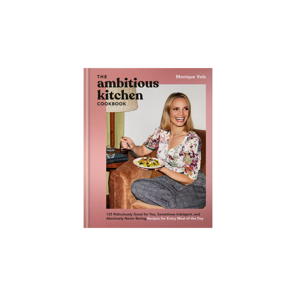 The Ambitious Kitchen Cookbook - by  Monique Volz (Hardcover) | Target