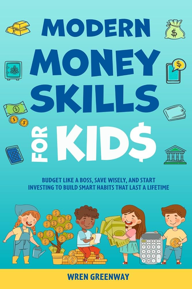 Modern Money Skills for Kids: Budget Like a Boss, Save Wisely, and Start Investing to Build Smart... | Amazon (US)