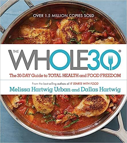 The Whole30: The 30-Day Guide to Total Health and Food Freedom    Hardcover – Illustrated, Apri... | Amazon (US)