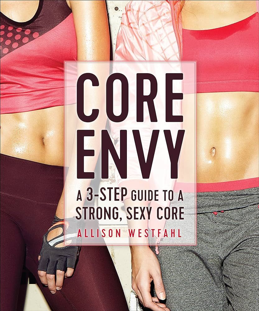 Core Envy: A 3-Step Guide to a Strong, Sexy Core | Amazon (US)