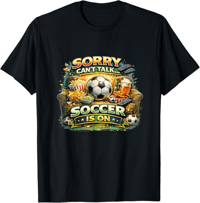 Sorry Can’t Talk Soccer is On Funny Fan Game Day T-Shirt | Amazon (US)