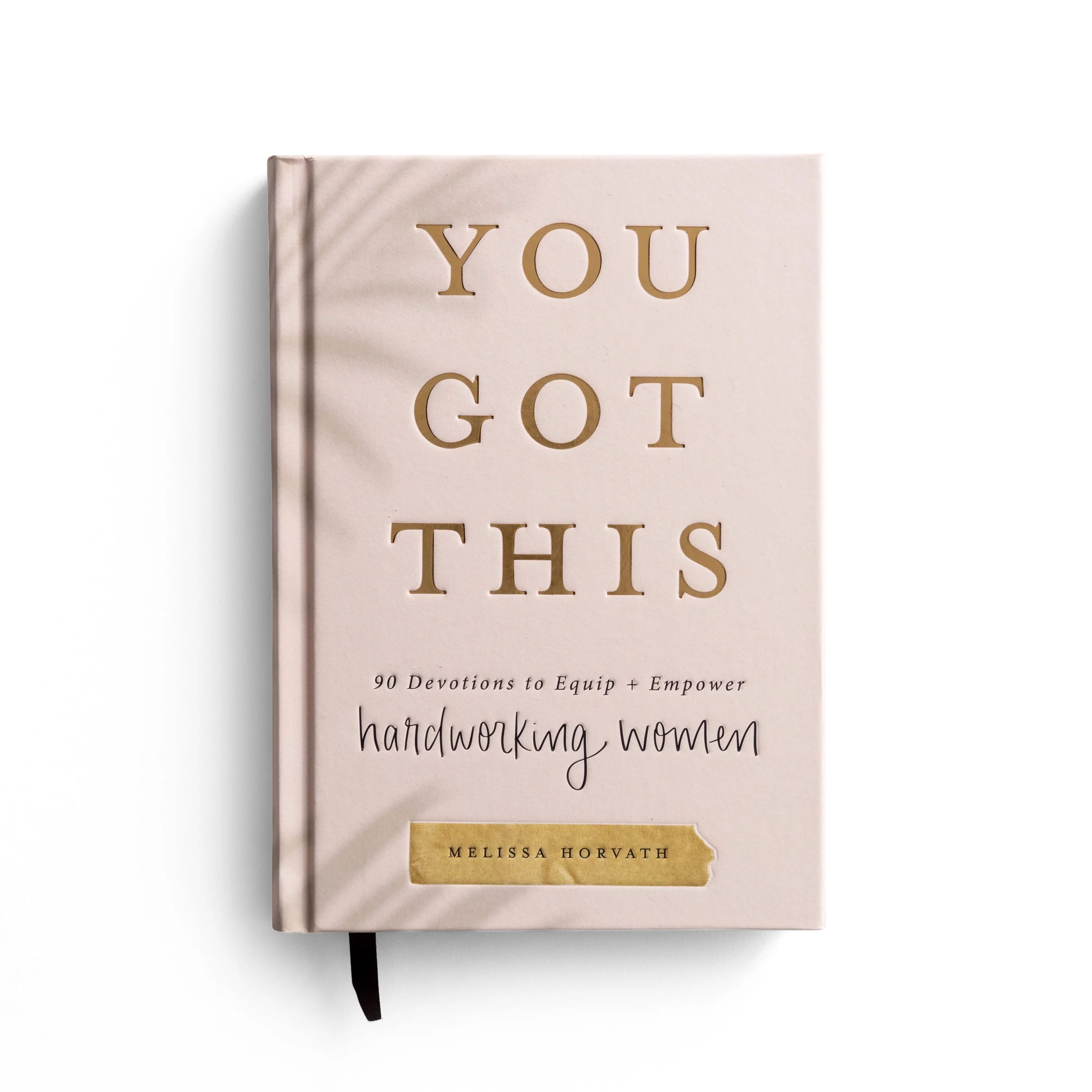 You Got This : 90 Devotions to Equip and Empower Hardworking Women (Hardcover) | Walmart (US)
