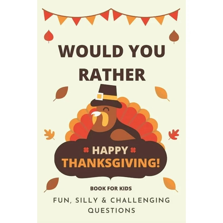 Would You Rather Thanksgiving: Book For Kids: Fun, Silly & Challenging Questions (Paperback) by L... | Walmart (US)