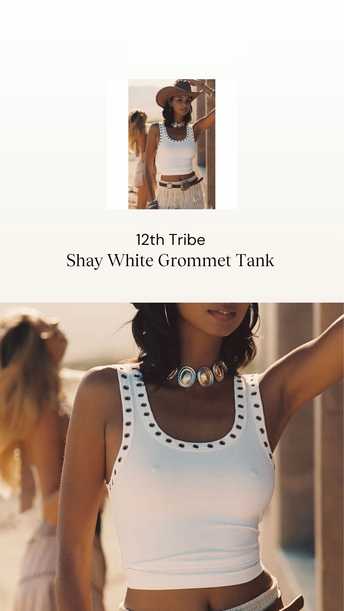 Western glam meets everyday chic in the ✨ white studded tank ✨ obsession of the season. The 12th Tribe Shay White Grommet Tank is the perfect mix of edgy boho, coastal cowgirl, and festival fashion vibes. Featuring silver grommet detailing, a flattering fitted silhouette, and a versatile cropped length, this white tank top pairs effortlessly with denim shorts, maxi skirts, cowboy boots, and layered turquoise jewelry for the ultimate summer outfit inspiration. 🤍🤠

Whether you’re styling a Nashville outfit, country concert look, vacation outfit, rodeo fashion, or trendy western aesthetic, this elevated basic is a must-have staple for your capsule wardrobe. Perfect for summer street style, bohemian fashion lovers, and anyone searching for chic neutral outfits with a modern cowgirl twist.

#LTKStyle #LTKFashion #WesternStyle #CoastalCowgirl #CountryConcertOutfit #BohoStyle #WhiteTankTop #CowgirlStyle #FestivalFashion #SummerOutfit #NeutralStyle #WesternChic #StuddedTank #NashvilleStyle #VacationOutfit #TrendyStyle #BohoChic #EverydayStyle #CapsuleWardrobe #12thTribe