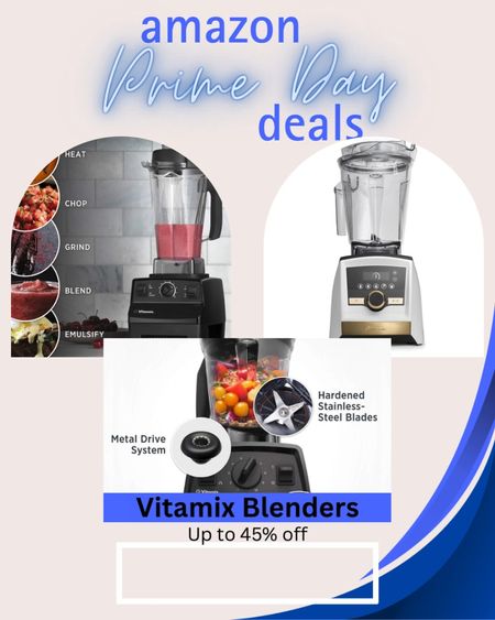 Up to 45% off vitamix blenders for prime day!