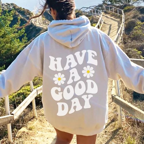 Have A Good Day Hoodie Have A Good Day Sweatshirt Have A Good Day Sweater Have A Good Day Shirt W... | Etsy (US)