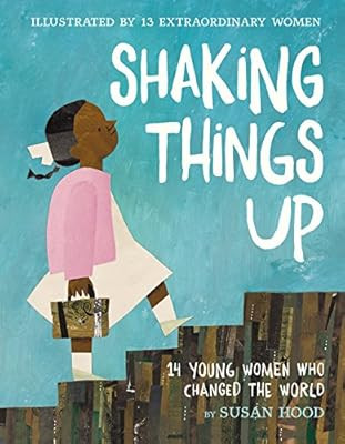 Shaking Things Up: 14 Young Women Who Changed the World | Amazon (US)