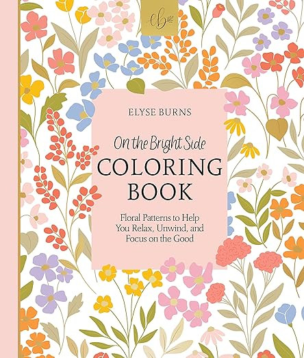 On the Bright Side Coloring Book: Floral Patterns to Help You Relax, Unwind, and Focus on the Goo... | Amazon (US)