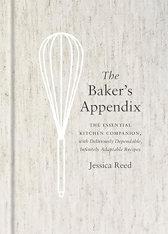 The Baker's Appendix: The Essential Kitchen Companion, with Deliciously Dependable, Infinitely Ad... | Amazon (US)