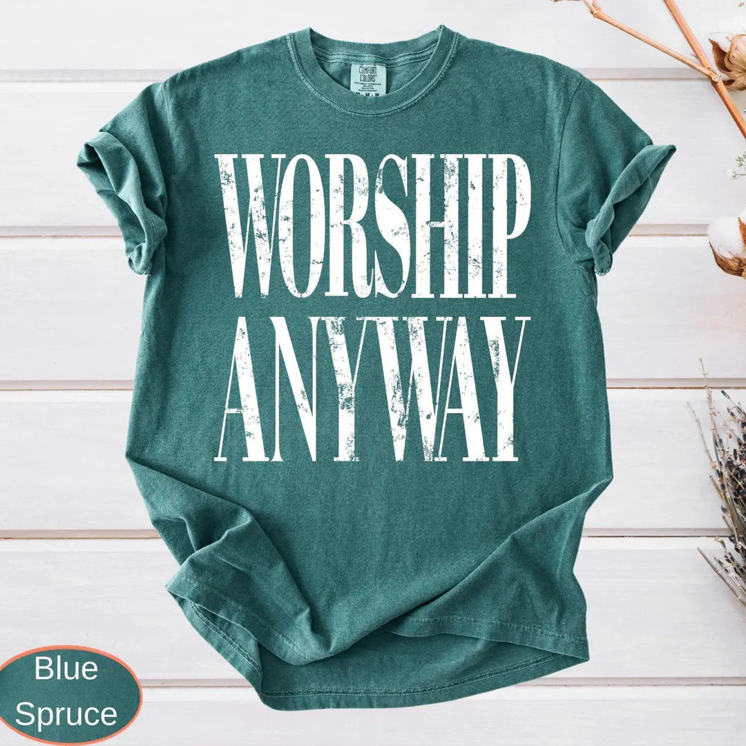 Worship Anyway Comfort Colors®: Distressed Christian Tee, Faith Inspired Shirt, Vintage Church O... | Etsy (Global)