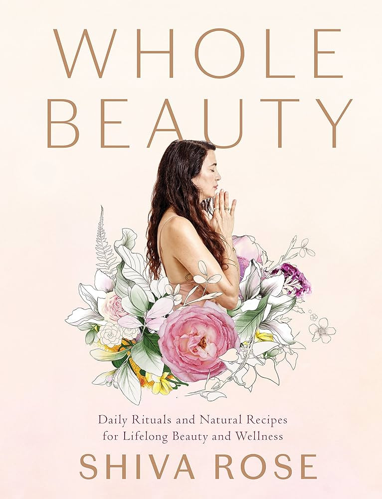 Whole Beauty: Daily Rituals and Natural Recipes for Lifelong Beauty and Wellness | Amazon (US)