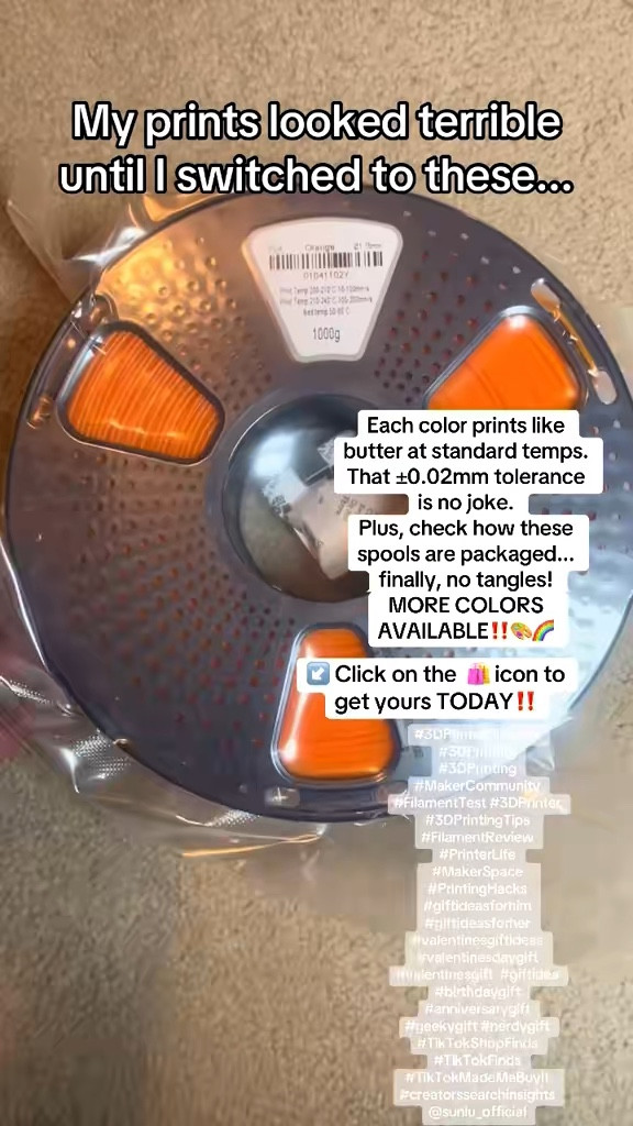 SUNLU PLA 3D Printer Filament, Neatly Wound PLA Filament 1.75mm ±0.02mm,, 1kg  Spool

🌈 The Only Filaments You'll Need in 2025

My prints looked terrible until I switched to these...

Each color prints like butter at standard temps. That ±0.02mm tolerance is no joke. Plus, check how these spools are packaged... finally, no tangles! 

Click on the  🛍️ icon to get yours TODAY‼️

#3DPrinterFilament #3DPrinting 
#3DPrinting #MakerCommunity #FilamentTest #3DPrinter #3DPrintingTips #FilamentReview #PrinterLife #MakerSpace #PrintingHacks #giftideasforhim #giftideasforher  #giftidea #birthdaygift #anniversarygift #geekygift #nerdygift

#LTKOver40 #LTKHome #LTKFindsUnder50